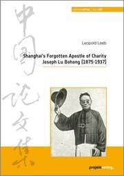 Cover von Shanghais Forgotten Apostle of Charity Joseph Lu Bohong (1875-1937)