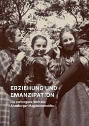 Cover von Erziehung und Emanzipation - Die verborgene Welt des Altenburger Magdalenenstifts
