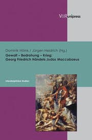 Cover von Gewalt, Bedrohung, Krieg: Georg Friedrich Händels 'Judas Maccabaeus'