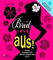 Cover von Brüt es aus! Die freie Schwangerschaft: Methode mit Mama, Baby und Co