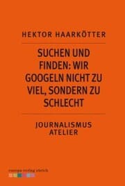 Cover von Suchen und Finden: Wir googeln nicht zu viel, sondern zu schlecht