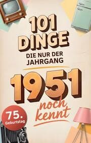 Cover von 101 Dinge, die nur der Jahrgang 1951 noch kennt