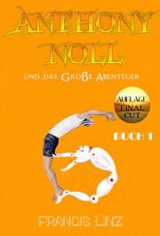 Cover von Anthony Noll und das Große Abenteuer BUCH 1 (Final Cut)