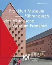 Cover von Frankfurt Museum - Führer durch das Historische Museum Frankfurt