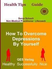 Cover von How To Overcome Depressions By Yourself