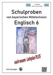 Cover von Mittelschule - Englisch 6 Schulproben bayerischer Mittelschulen mit Lösungen nach LehrplanPLUS