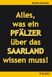 Cover von Alles was ein PFÄLZER über das SAARLAND wissen muss!