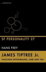 Cover von James Tiptree Jr. - Zwischen Entfremdung, Liebe und Tod