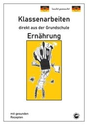 Cover von Ernährung mit gesunden Rezepten, Klassenarbeiten direkt aus der Grundschule mit Lösungen