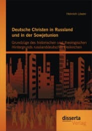 Cover von Deutsche Christen in Russland und in der Sowjetunion: Grundzüge des historischen und theologischen Hintergrunds russlanddeutscher Freikirchen