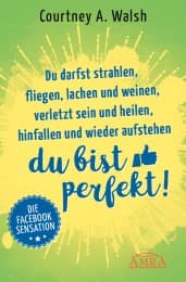 Cover von Du darfst strahlen, fliegen, lachen und weinen, verletzt sein und heilen, hinfallen und wieder aufstehen - du bist perfekt!
