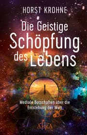 Cover von DIE GEISTIGE SCHÖPFUNG DES LEBENS: Mediale Botschaften über die Entstehung der Welt