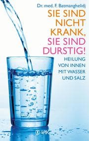 Cover von Sie sind nicht krank, Sie sind durstig!