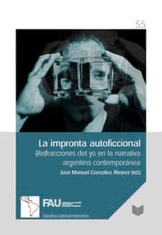 Cover von La impronta autoficcional : (Re)fracciones del yo en la narrativa argentina contemporánea