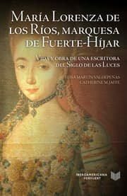 Cover von María Lorenza de los Ríos, Marquesa de Fuerte-Híjar : vida y obra de una escritora del Siglo de las Luces