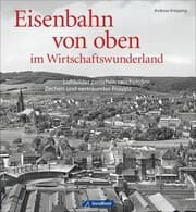 Cover von Eisenbahn von oben im Wirtschaftswunderland