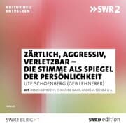 Cover von Zärtlich, aggressiv, verletzbar - die Stimme als Spiegel der Persönlichkeit