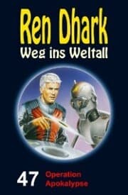 Cover von Ren Dhark - Weg ins Weltall 47: Operation Apokalypse
