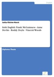 Cover von Irish English: Frank McGuinness - Anne Devlin - Roddy Doyle - Vincent Woods
