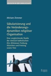Cover von Säkularisierung und die Veränderungsdynamiken religiöser Organisation