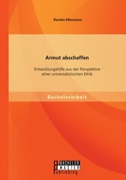 Cover von Armut abschaffen: Entwicklungshilfe aus der Perspektive einer universalistischen Ethik