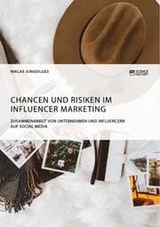 Cover von Chancen und Risiken im Influencer Marketing. Zusammenarbeit von Unternehmen und Influencern auf Social Media