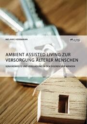 Cover von Ambient Assisted Living zur Versorgung älterer Menschen. Seniorenhilfe und Versorgung in den eigenen vier Wänden