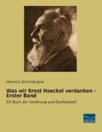 Cover von Was wir Ernst Haeckel verdanken - Erster Band