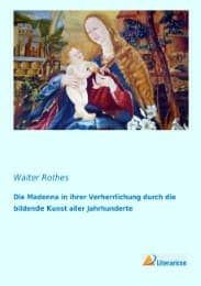 Cover von Die Madonna in ihrer Verherrlichung durch die bildende Kunst aller Jahrhunderte