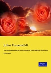 Cover von Die Naturwissenschaft in ihrem Einfluß auf Poesie, Religion, Moral und Philosophie