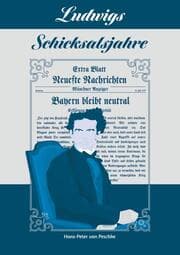 Cover von Ludwigs Schicksalsjahre