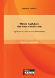 Cover von Welche Ausfuhren Nationen reich machen: Exportstruktur und Wirtschaftswachstum