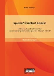 Cover von Spielen? Erzählen? Beides! Ein Blick auf das Erzählpotential von Computerspielen am Beispiel von 'Starcaft 2: HotS'