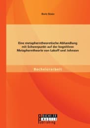 Cover von Eine metapherntheoretische Abhandlung mit Schwerpunkt auf der kognitiven Metapherntheorie von Lakoff und Johnson