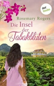 Cover von Die Insel der Tabakblüten: Die große Exotiksaga - Band 3