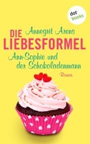 Cover von Die Liebesformel: Ann-Sophie und der Schokoladenmann