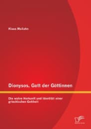 Cover von Dionysos, Gott der Göttinnen: Die wahre Herkunft und Identität einer griechischen Gottheit