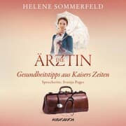 Cover von Die Ärztin: Gesundheitstipps aus Kaisers Zeiten