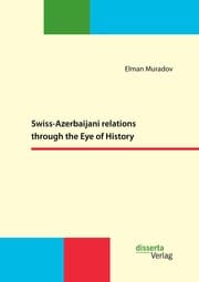 Cover von Swiss-Azerbaijani relations through the Eye of History