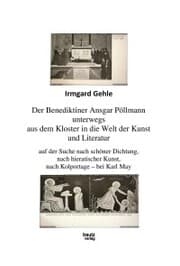 Cover von Der Benediktiner Ansgar Pöllman unterwegs aus dem Kloster in die Welt der Kunst und Literatur