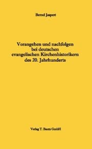 Cover von Vorangehen und nachfolgen bei deutschen evangelischen Kirchenhistorikern des 20. Jahrhunderts