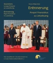 Cover von Erënnerung - Poopst Franziskus zu Lëtzebuerg / Souvenirs - Le Pape François au Luxembourg / Erinnerung - Papst Franziskus in Luxemburg
