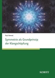 Cover von Symmetrien als Grundprinzip der Klangschöpfung