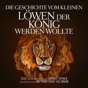Cover von Die Geschichte vom kleinen Löwen der König werden wollte