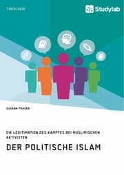 Cover von Der politische Islam. Die Legitimation des Kampfes bei muslimischen Aktivisten