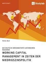 Cover von Working Capital Management in Zeiten der Niedrigszinspolitik. Wie deutsche börsennotierte Unternehmen reagieren