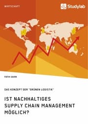 Cover von Ist nachhaltiges Supply Chain Management möglich? Das Konzept der 'grünen Logistik'