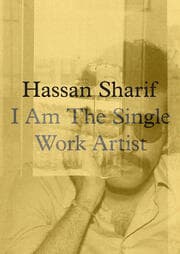 Cover von Hassan Sharif. I am a Single Work Artist