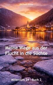 Cover von Meine Wege aus der Flucht in die Süchte - Buch 2