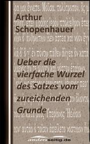 Cover von Ueber die vierfache Wurzel des Satzes vom zureichenden Grunde